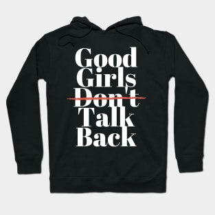 Good Girls Don't Talk Back Hoodie